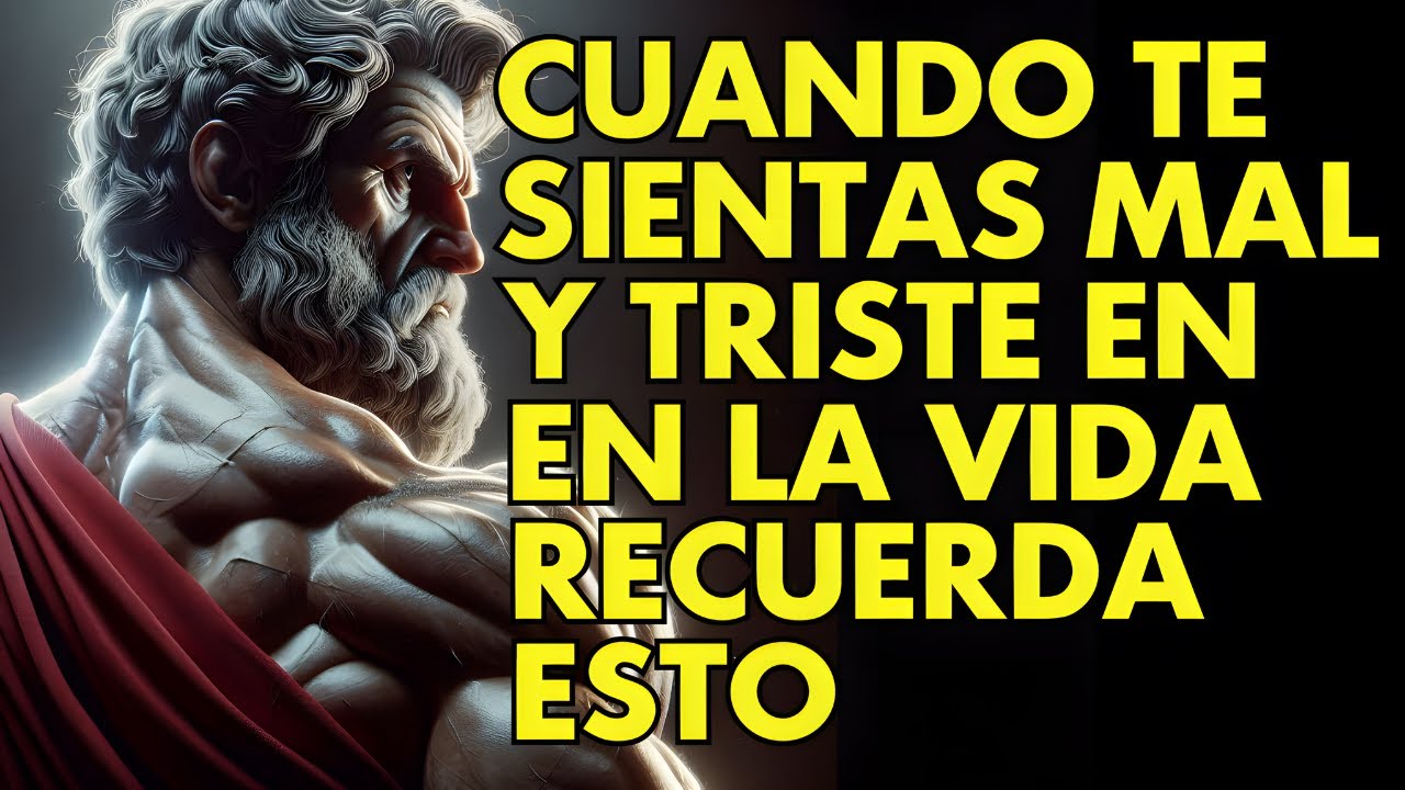 CUANDO TE SIENTAS SIN ENERGÍA Y TRISTE EN LA VIDA, SIEMPRE RECUERDA LECCIONES ESTOICAS | ESTOICISMO