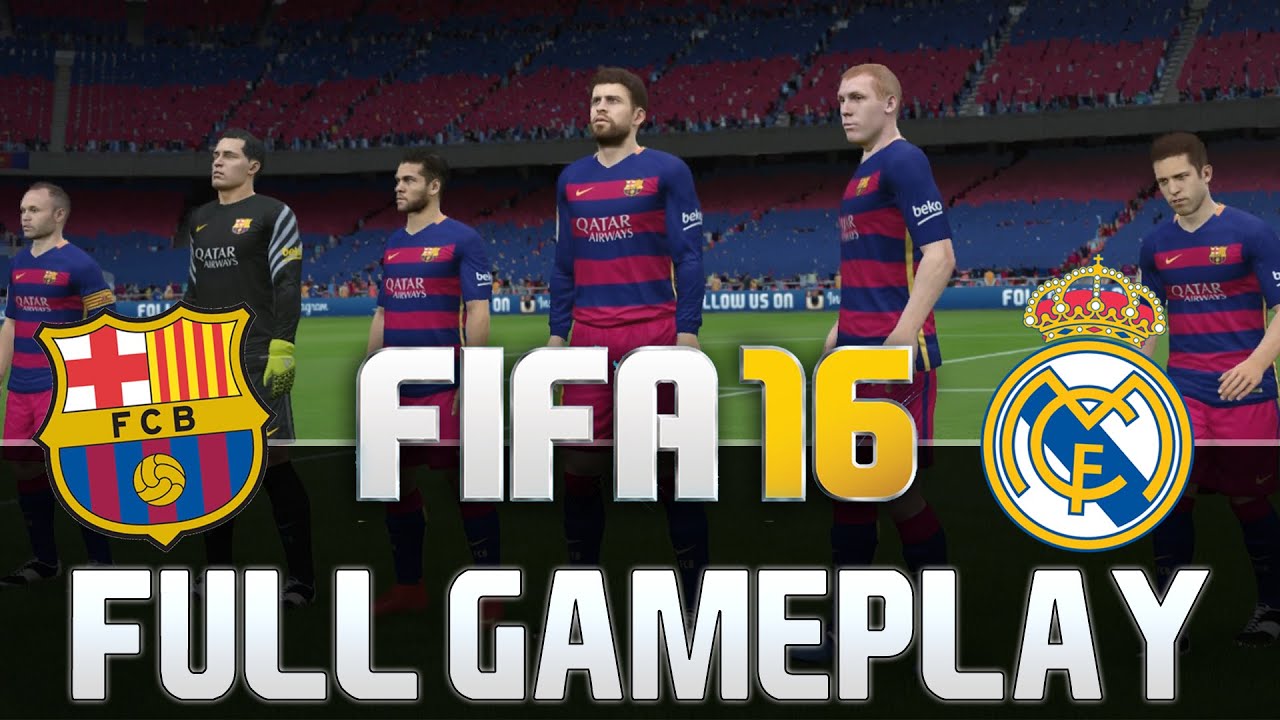 FIFA 16 FC BARCELONA VS REAL MADRID 'EL CLASICO' FULL GAMEPLAY [HD+ 60FPS PS4 / XBOX ONE]