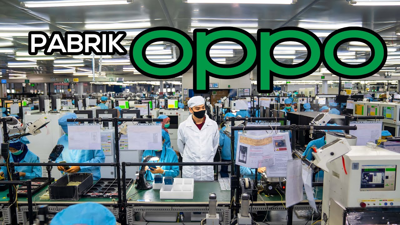 SEBULAN BISA PRODUKSI JUTAAN HP!! GREBEK ISI DAPUR OPPO di Indonesia!