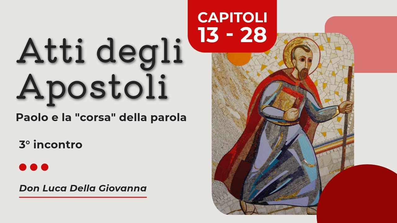 Atti degli Apostoli con don Luca Della Giovanna - Terzo incontro - Cap. 19 -28