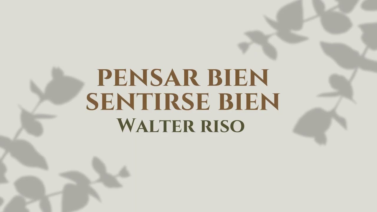 Pensar bien, sentirse bien - Walter Riso. Part 1