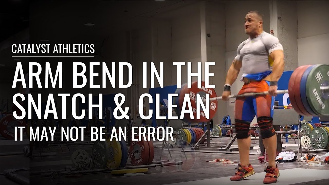 Arm Bend in the Snatch & Clean: It May Not Be an Error