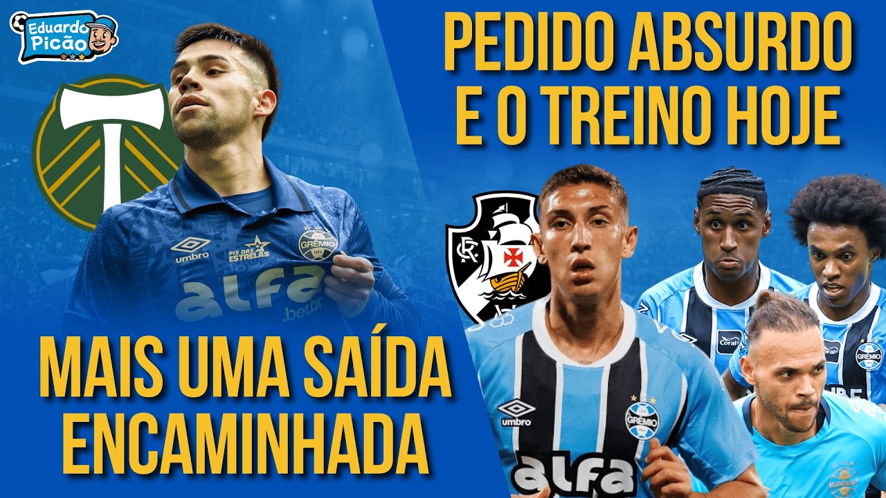 O PEDIDO DO VASCO AO GRÊMIO! Grêmio encaminha mais uma saída. Atualização do DM e treinos.