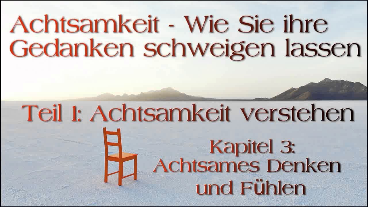 Achtsamkeit verstehen 04: Achtsames Denken und Fühlen