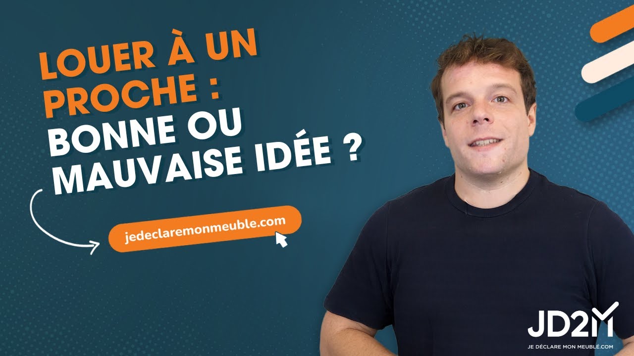 LMNP : Louer à un proche, bonne ou mauvaise idée ?