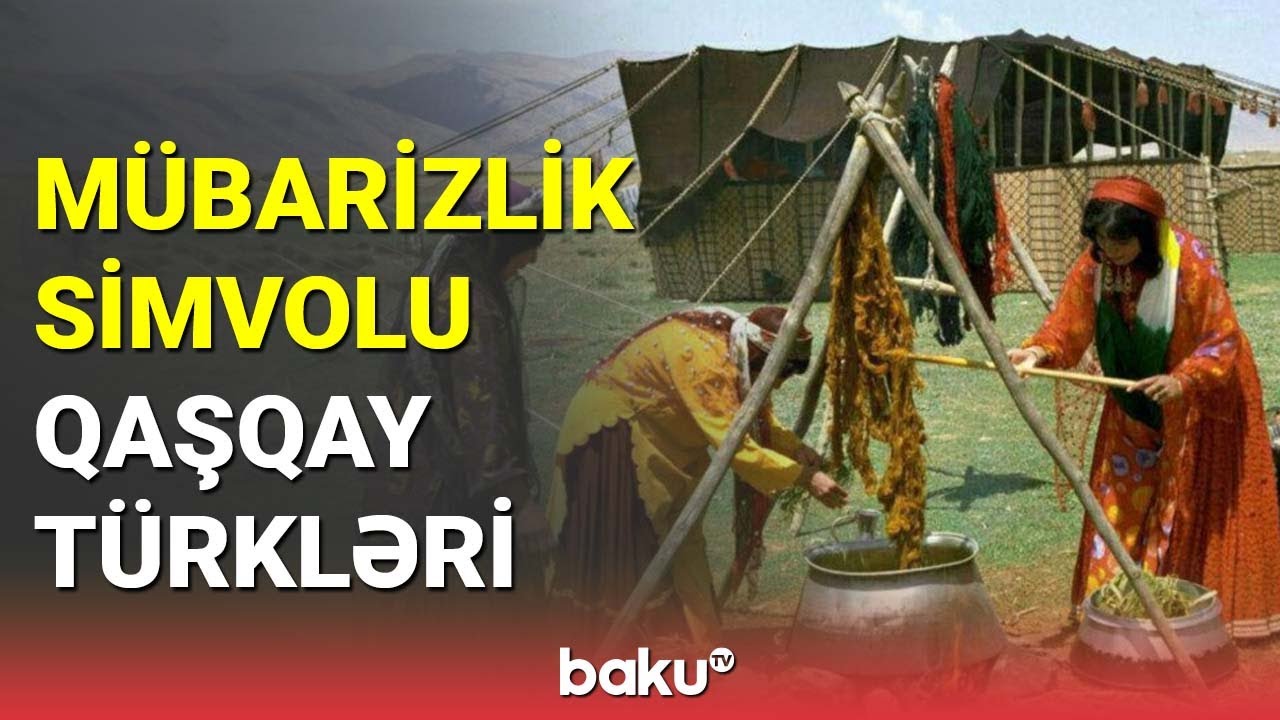 Mübarizlik simvolu qaşqay türkləri - BAKU TV