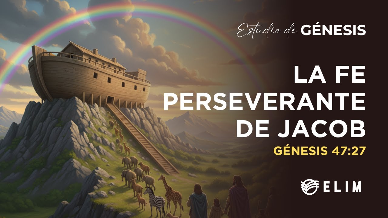 La fe perseverante de Jacob | Génesis 47:27-31 | Estudio Bíblico