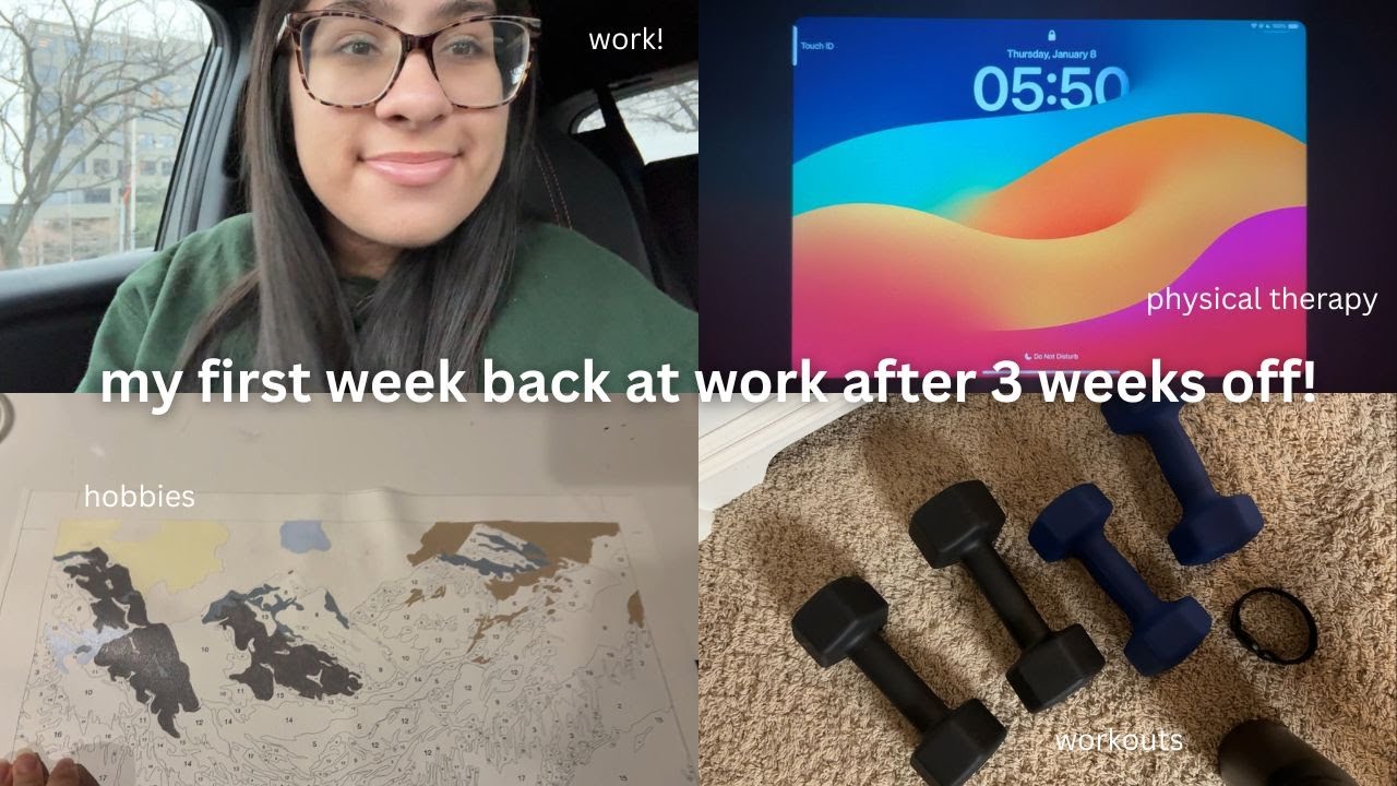 my first week back at work after 3 weeks off! | workouts | physical therapy | hobbies