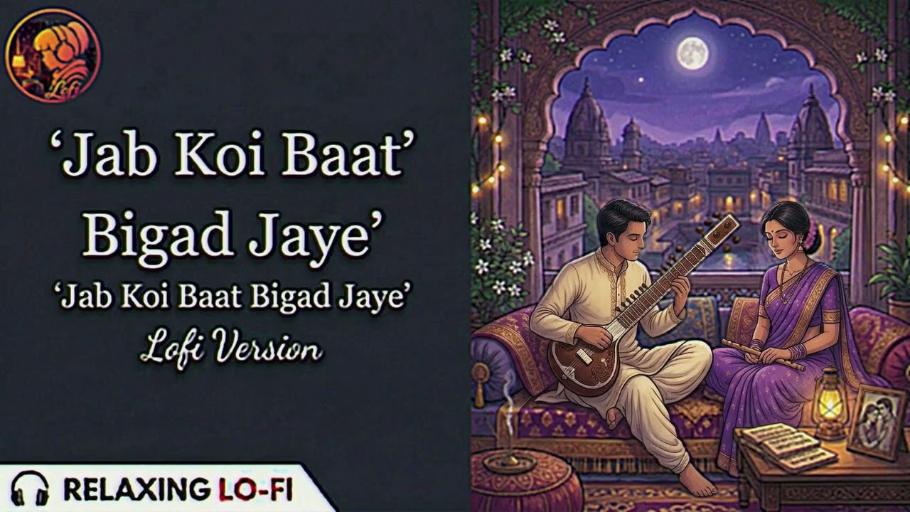 Jab Koi Baat Bigad Jaye | chill mix Lo-Fi Song