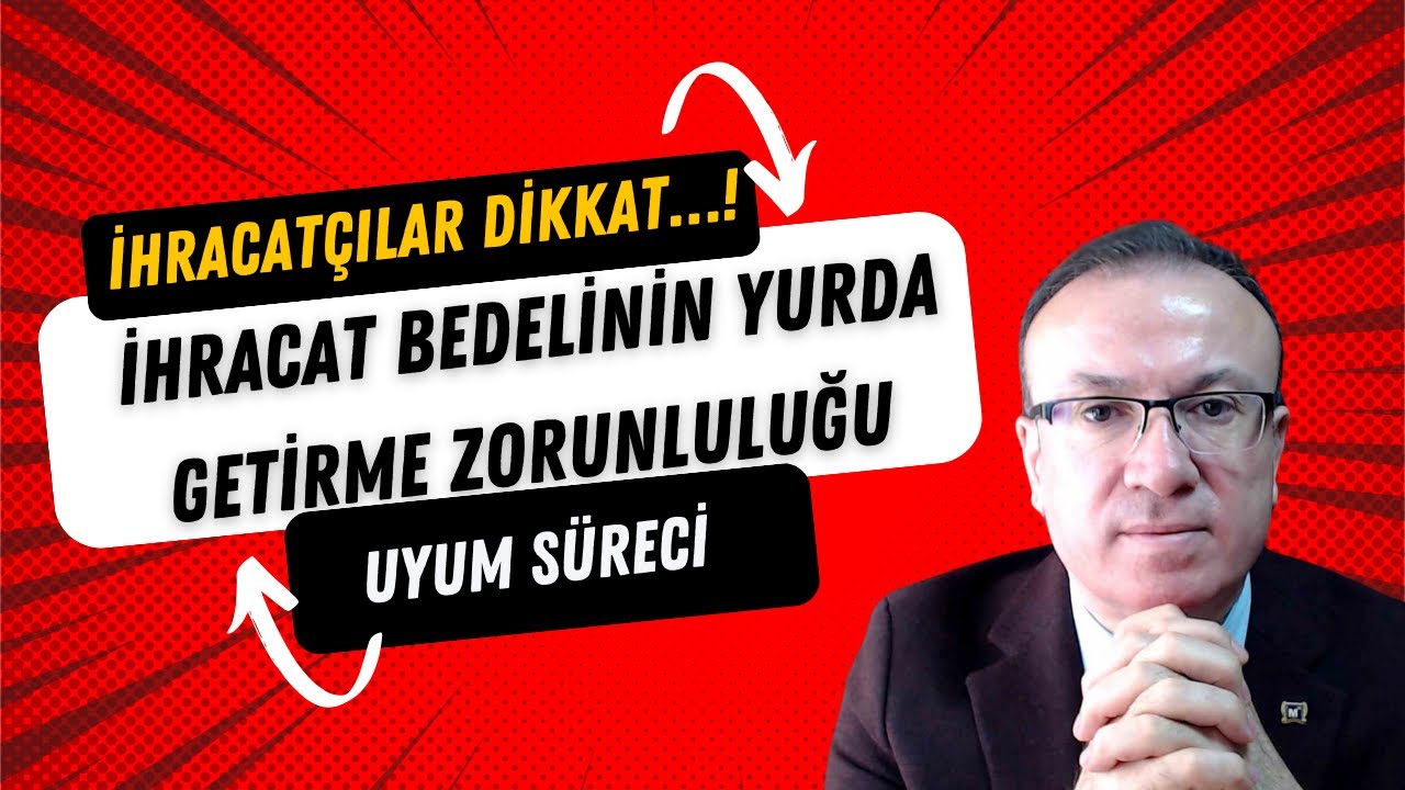 İHRACATÇILAR DİKKAT | İhracat Bedelinin Yurda Getirme Zorunluluğu ve Uyum Süreci