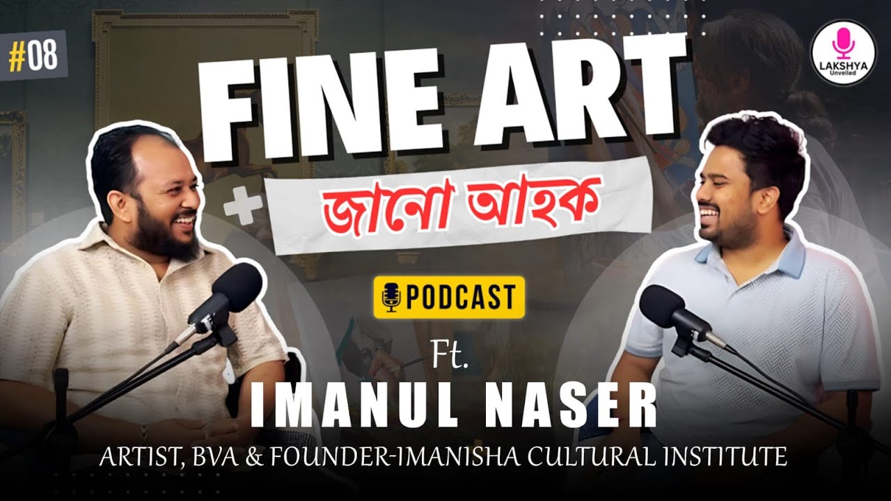 Career in Fine Art | Imanul Naser | Professional Course | Assamese Podcast | Lakshya unveiled