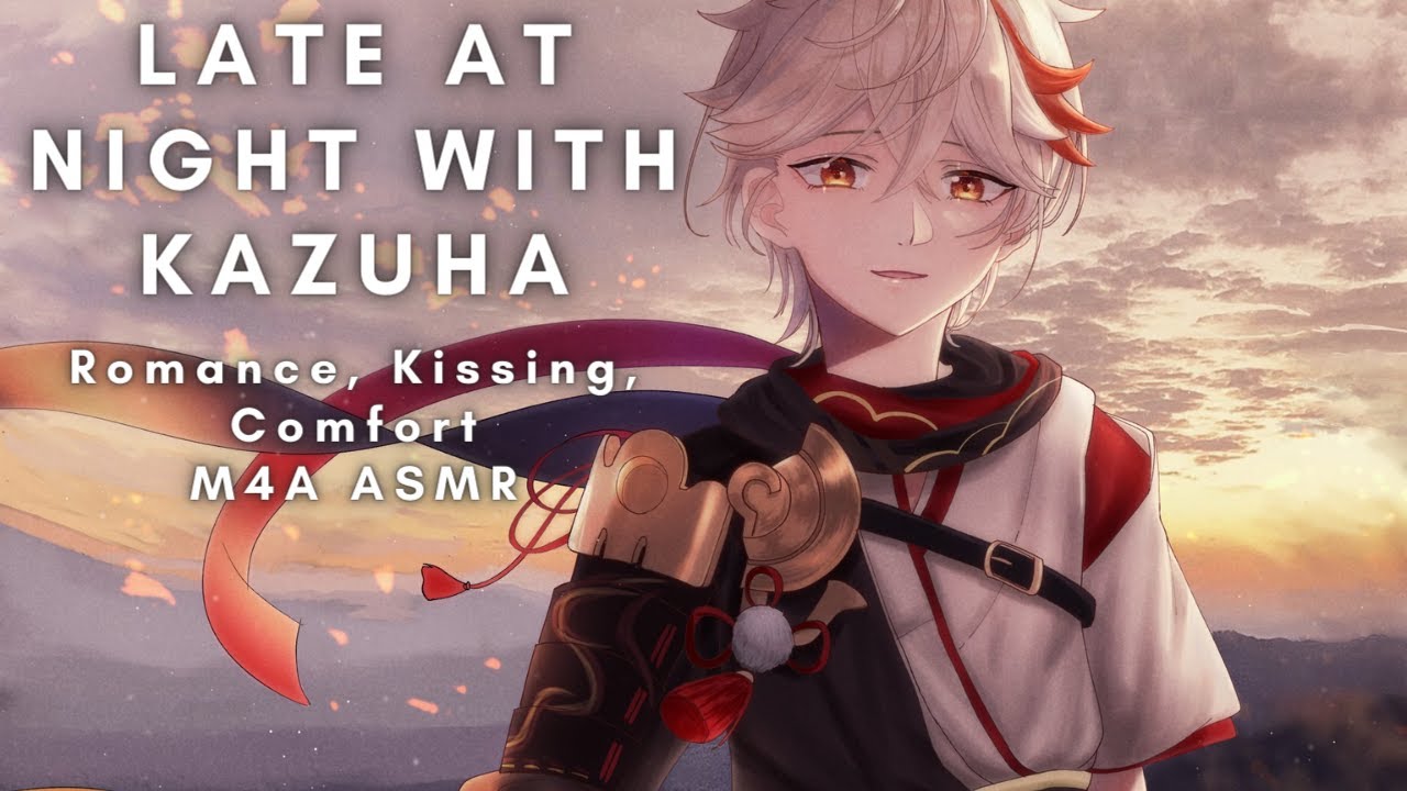 [💕COMFORT💕] Late At Night With Kazuha [Romance] [Comfort] M4A ASMR