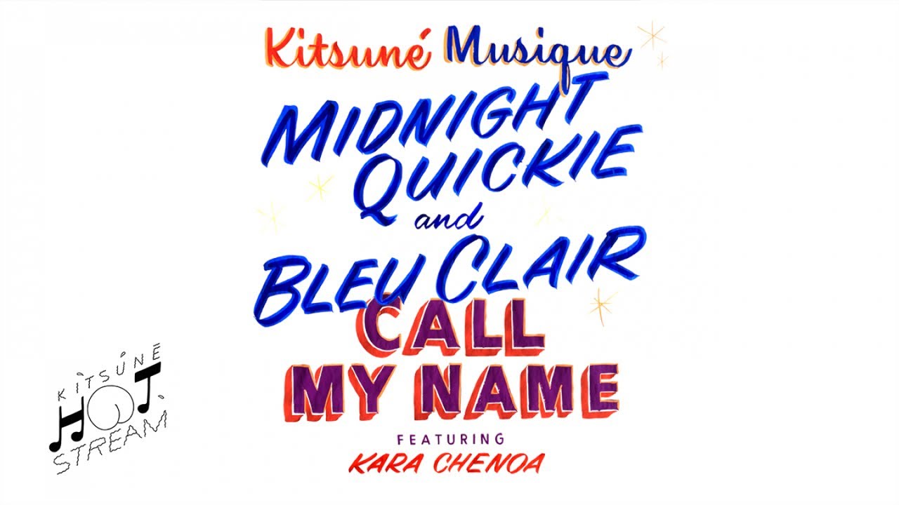 Midnight Quickie, Bleu Clair - Call My Name (feat. Kara Chenoa)  | Kitsuné Hot Stream