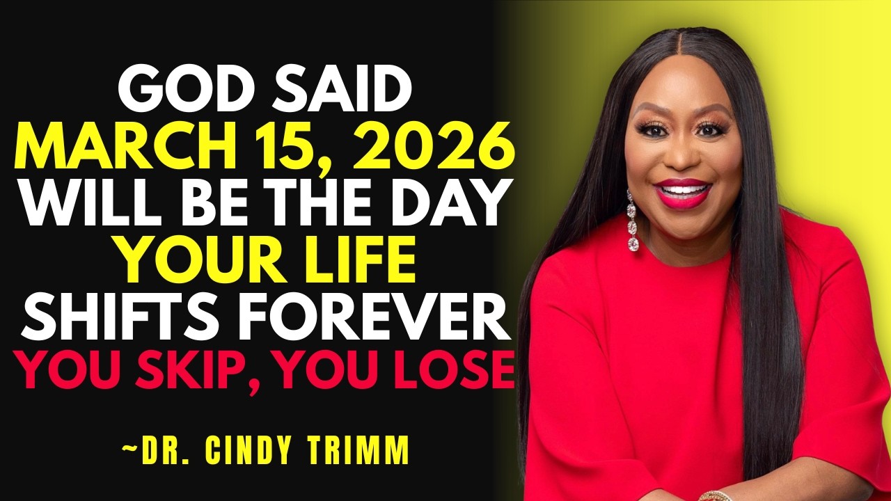 God Said March 15, 2026 Will Be the Day Your Life Shifts Forever - Dr. Cindy Trimm