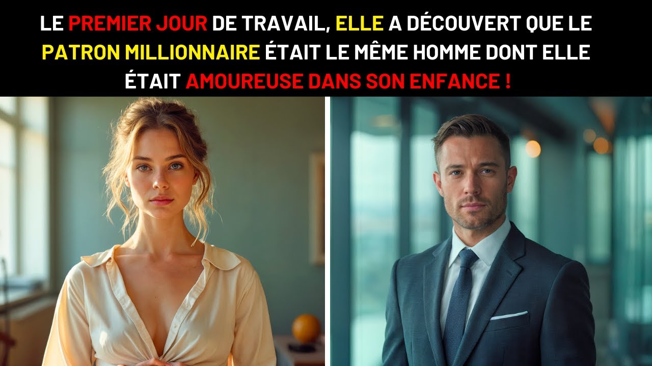 AU PREMIER JOUR DE TRAVAIL, ELLE DÉCOUVRE QUE SON PATRON EST SON AMOUR D'ENFANCE MILLIONNAIRE !
