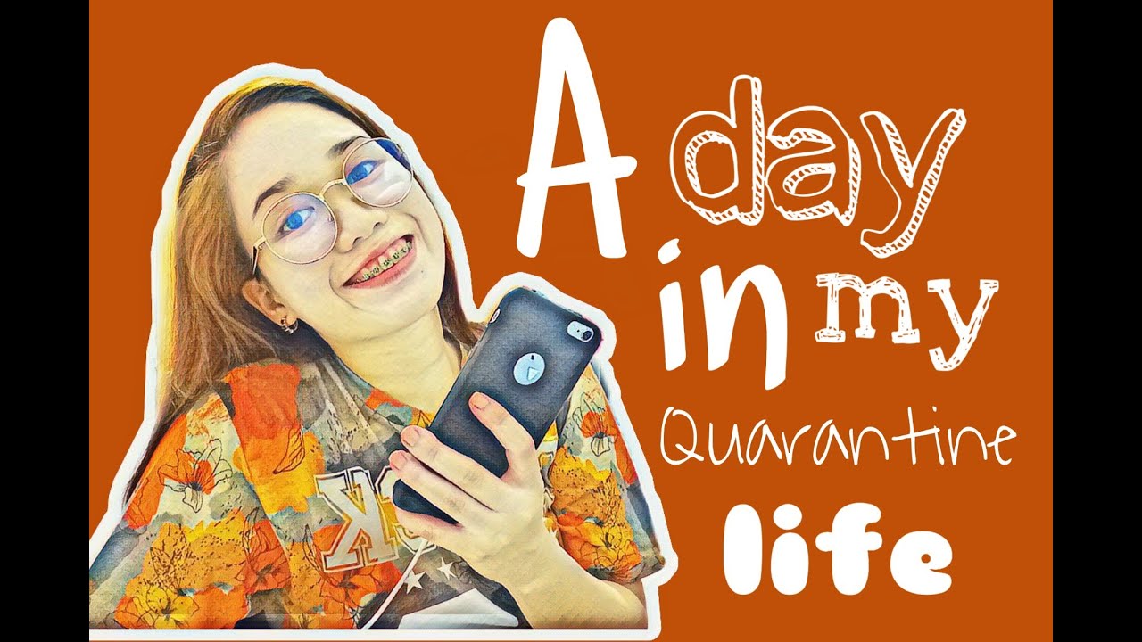 QUARANTINE DIARIES: A Day In My Life