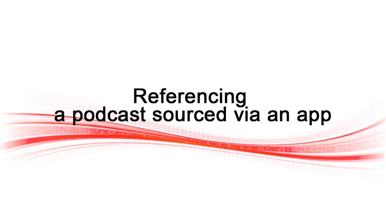 Reference a podcast sourced via an app
