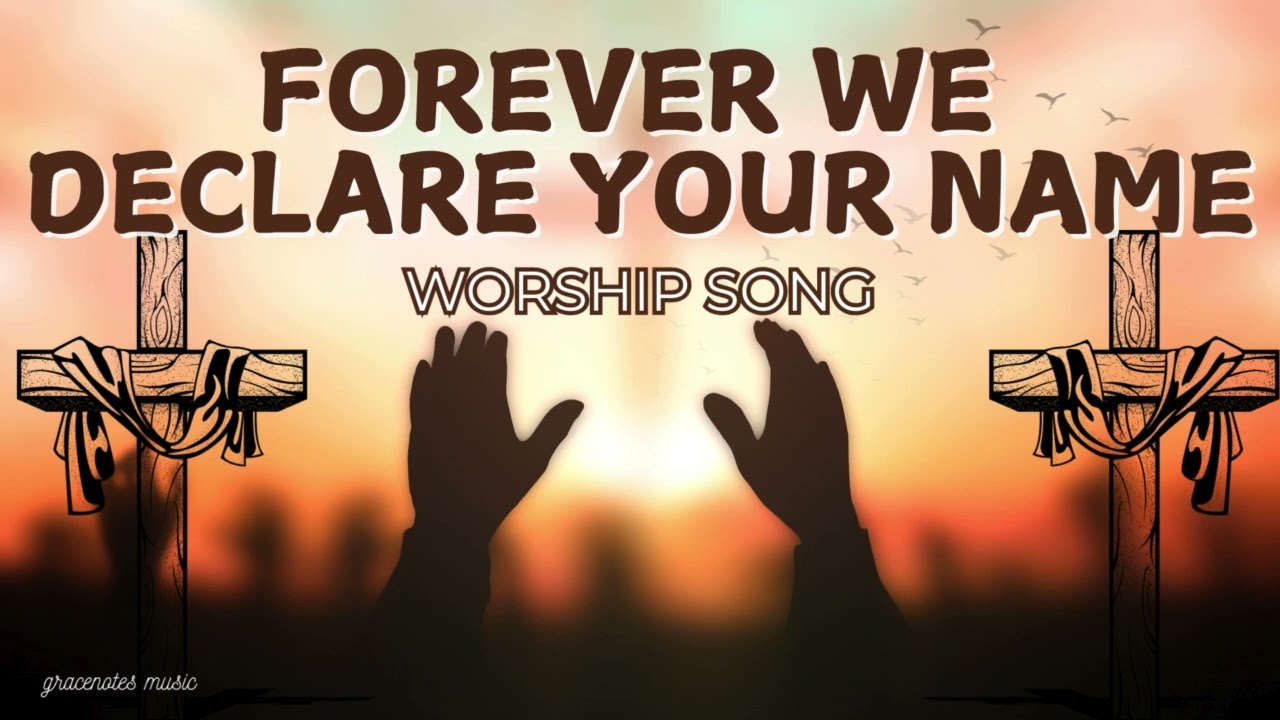 Forever We Declare Your Name ✝️🔥 Powerful Worship Anthem of Praise & Faith