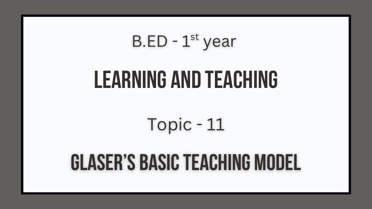 Glaser’s basic teaching model | Learning and Teaching | B.Ed 1st Year | Paper - 3