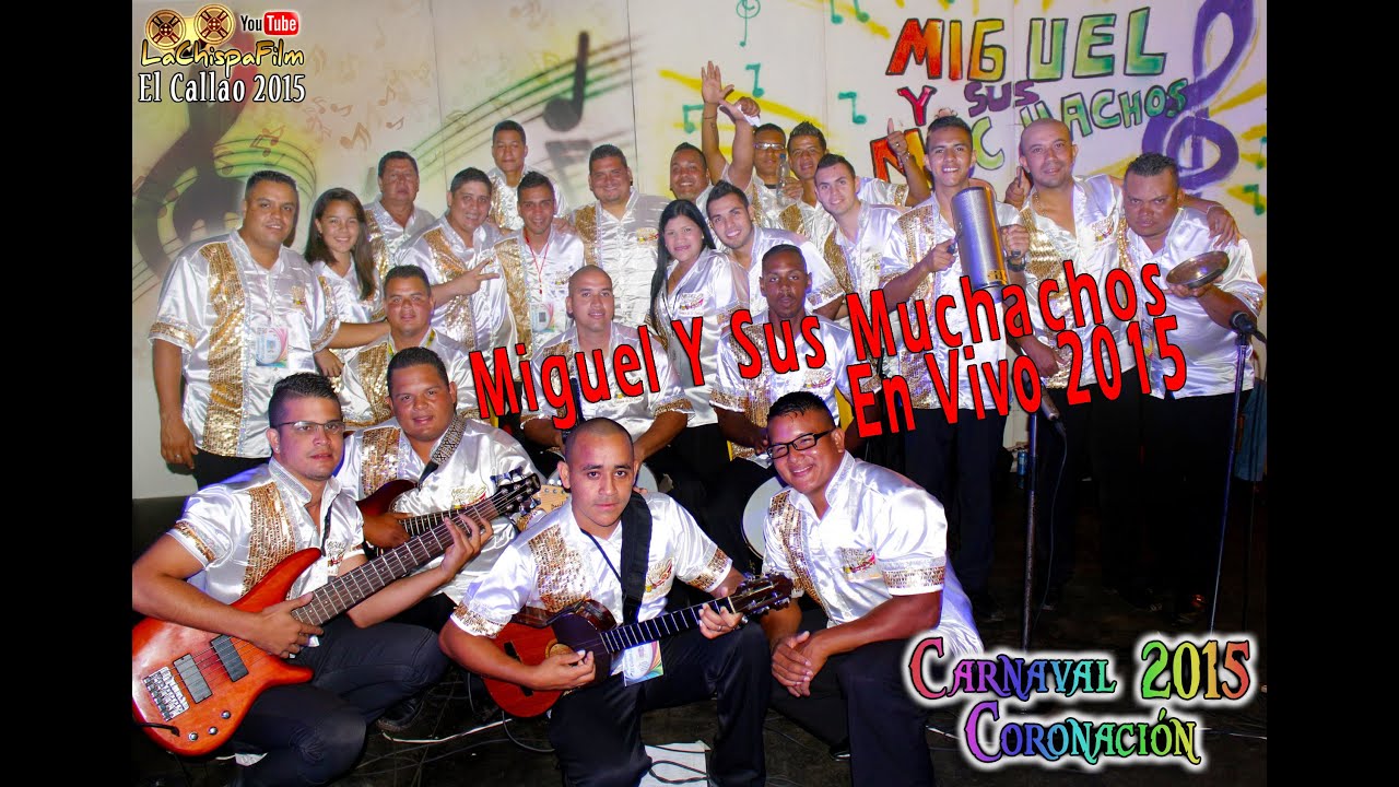 Miguel y Sus Muchachos  en Concierto 2015 Solis Carnaval El Callao La Chispa Film