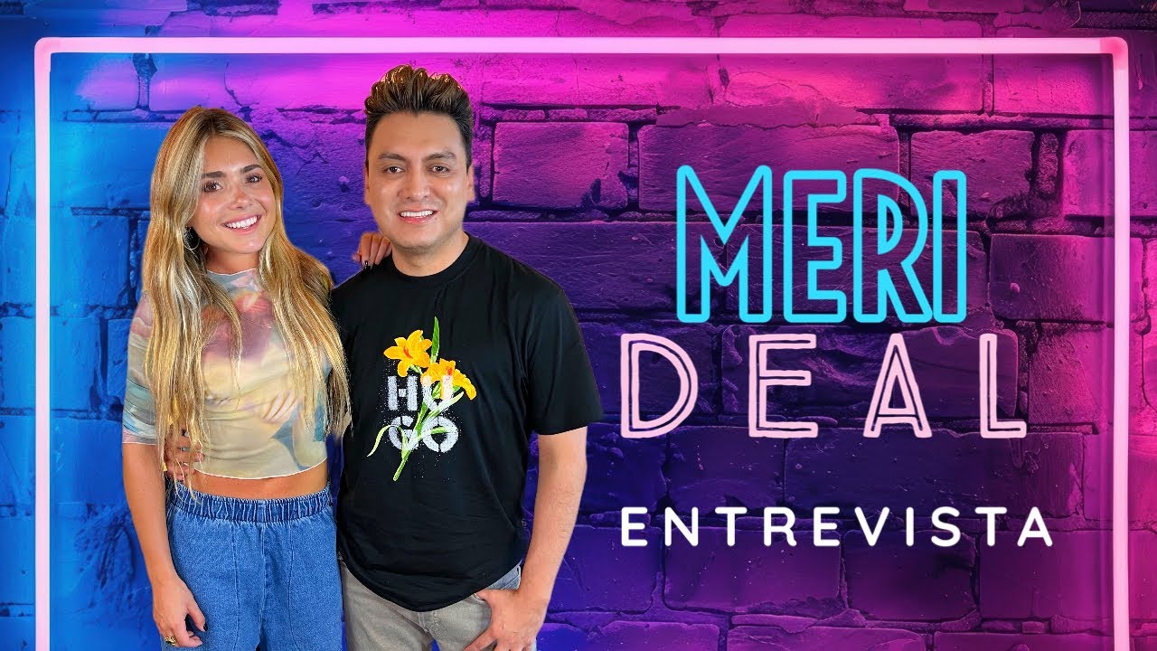 MERI DEAL NO ESTABA SIENDO HONESTA CON ELLA MISMA. (ENTREVISTA)