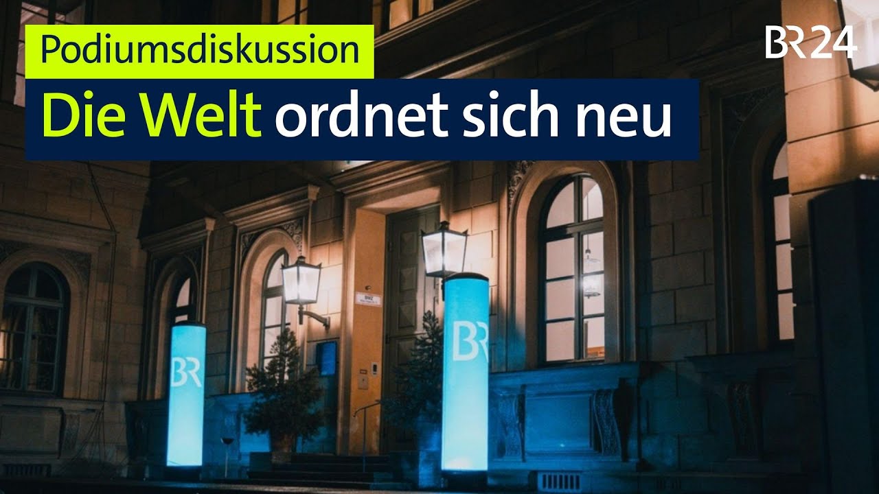 Podiumsdiskussion: Die Welt ordnet sich neu | BR24live