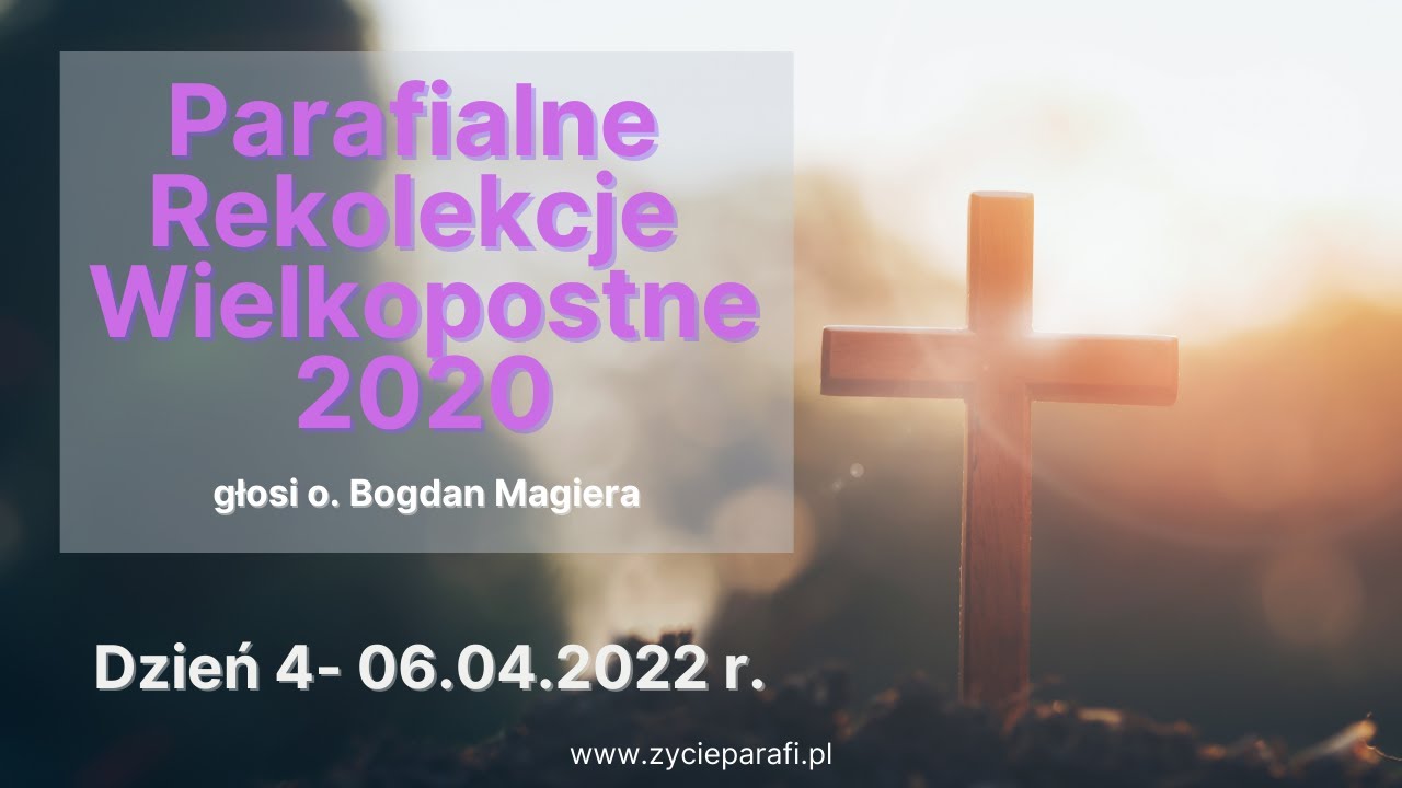 Rekolekcje Wielkopostne Dzień 4 - 06.04.2022 r. o. Bogdan Meger O.Carm.