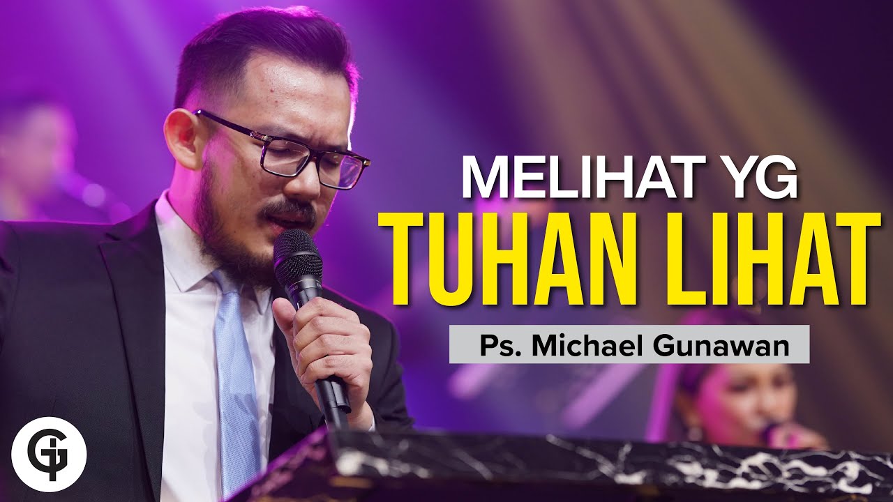 Melihat Yang Tuhan Lihat (Apa Yang Kita Lihat?) | Khotbah Ps. Michael Gunawan | GSJS Online