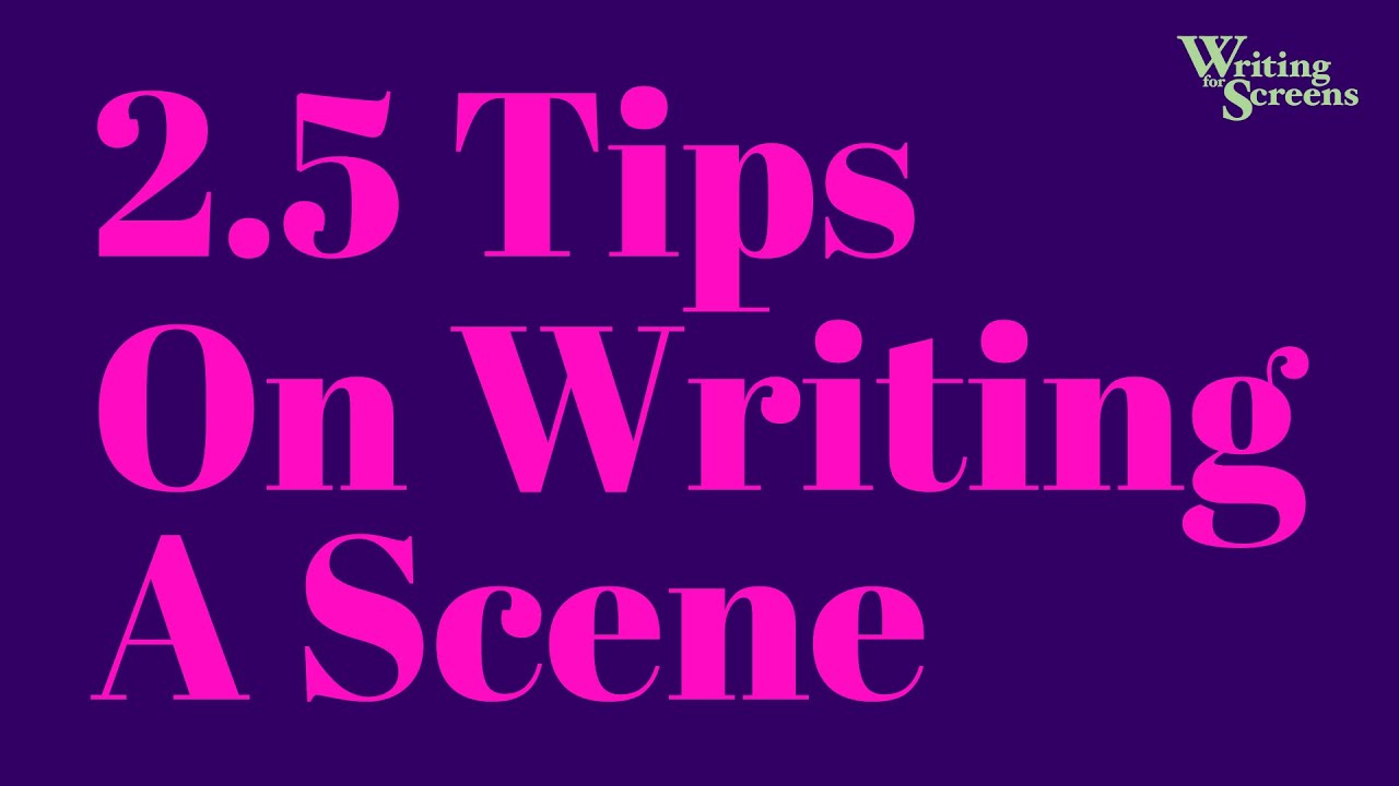 2.5 Tips On Writing A Scene