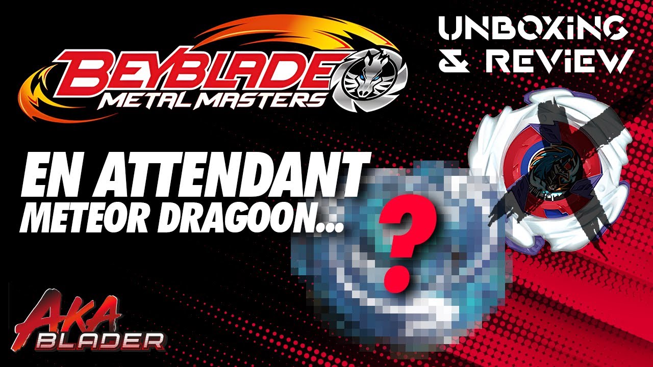 [BEYBLADE METAL MASTERS] Avant Meteor Dragoon… il y avait cette légende... Unboxing & Review