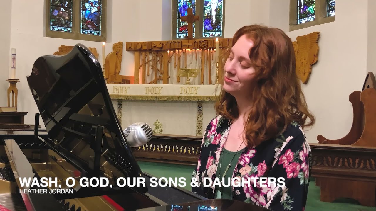 Wash, O God, Our Sons & Daughters