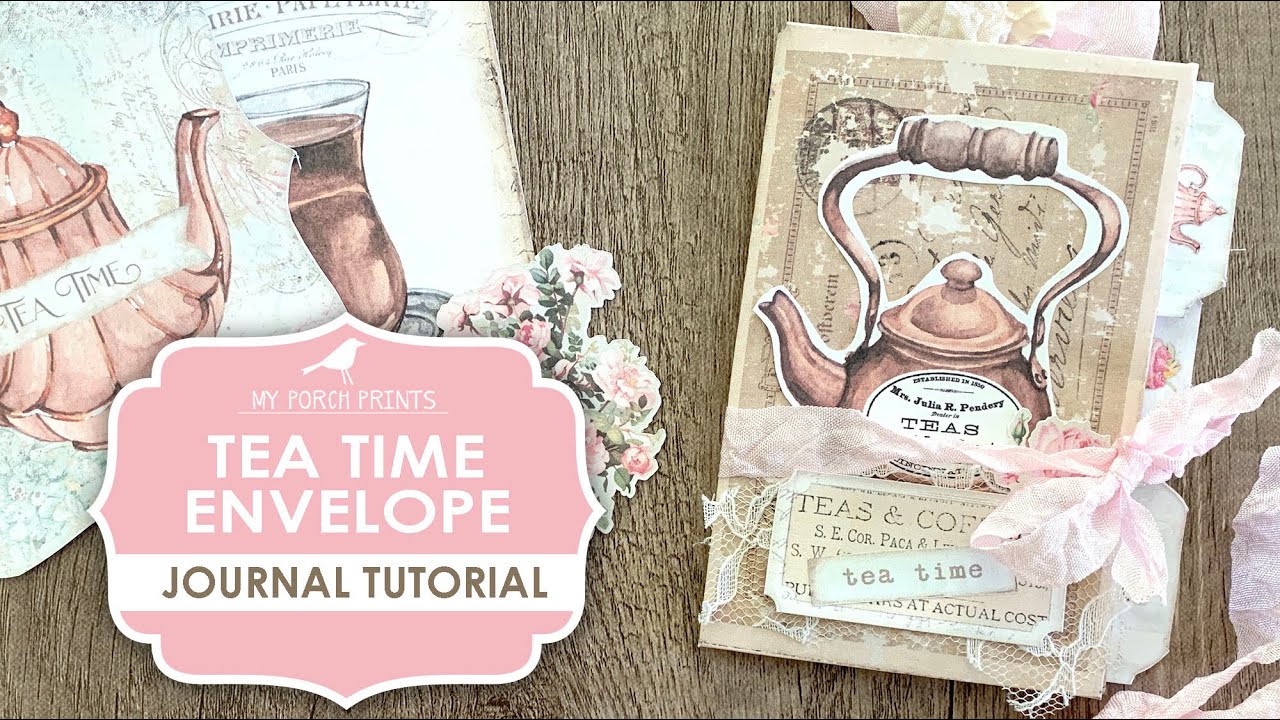 Tea Time Envelope Junk Journal Tutorial | My Porch Prints | Make a Journal Using Envelopes