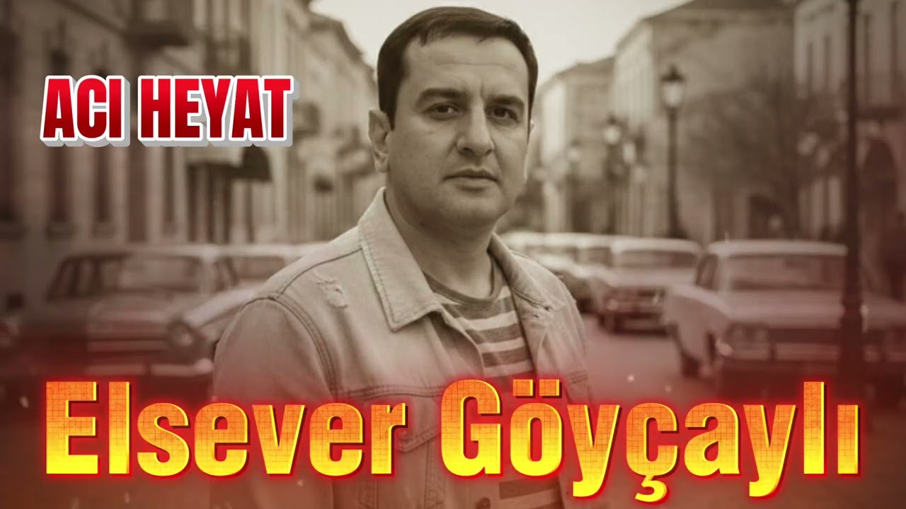Elsever Goycayli - Aci Heyat 2026