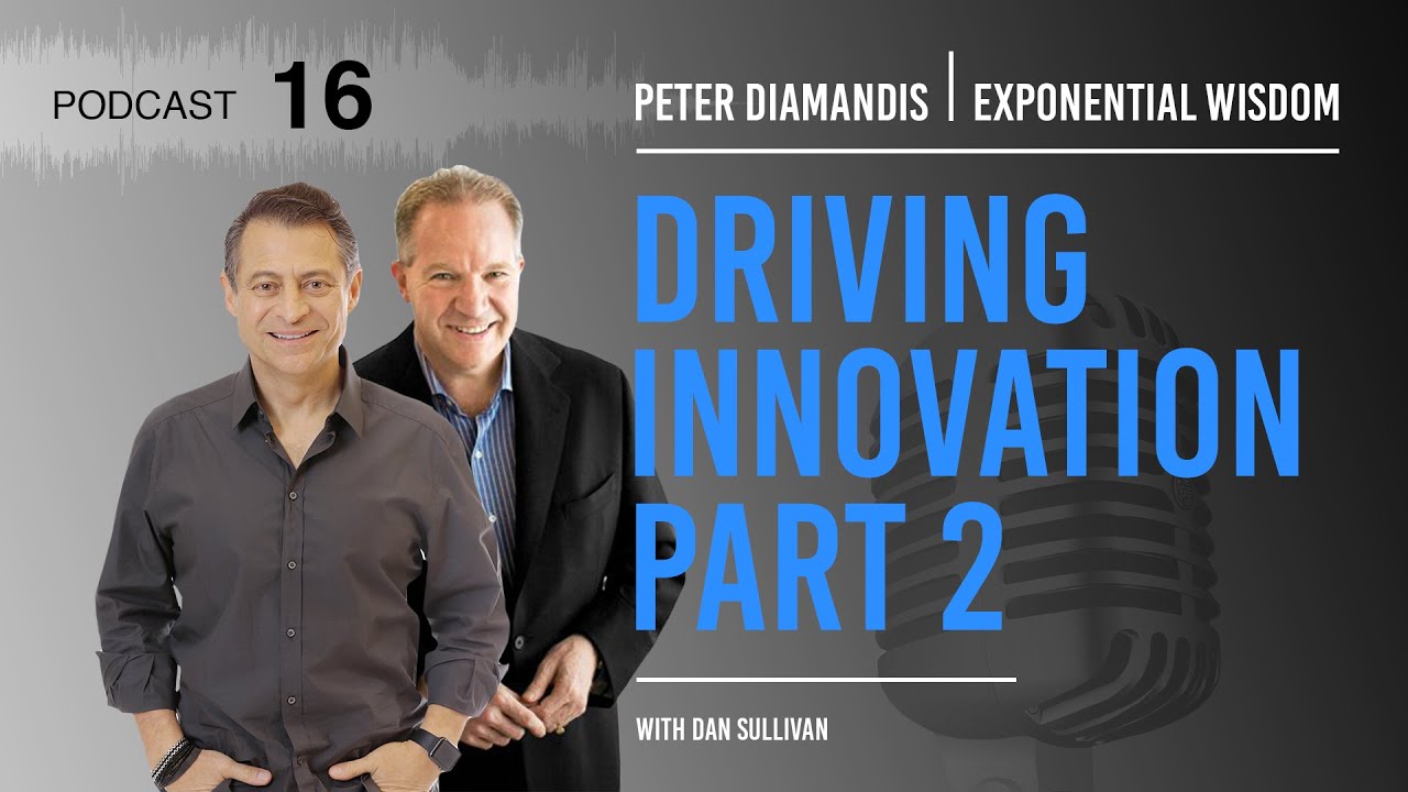 Exponential Wisdom Episode 16: Driving Innovation: Part 2