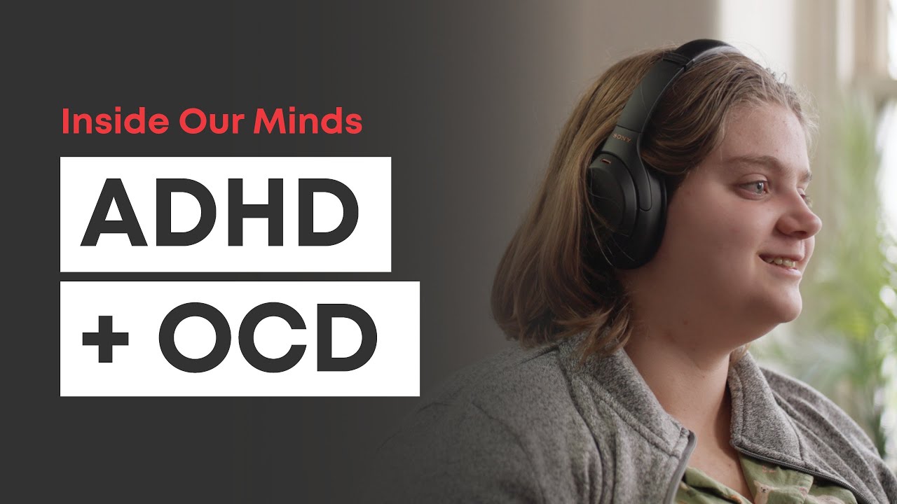 What It Feels Like To Have ADHD And OCD | Inside Our Minds 2025