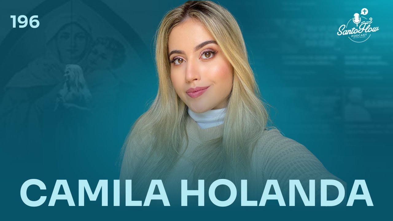 CAMILA HOLANDA | SantoFlow Podcast #196