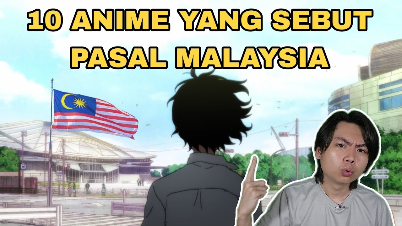 10 Anime Jepun Yang Sebut Pasal Malaysia!