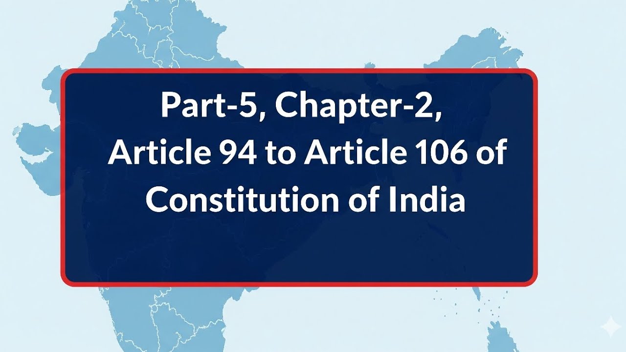 Parliamentary Procedures & Member's Powers (Articles 94-106) Part-5, Chapter 2 Constitution of India