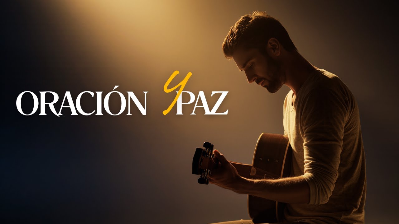 Oración y Paz | Adoración Suave y Presencia de Dios | Música Cristiana Larga