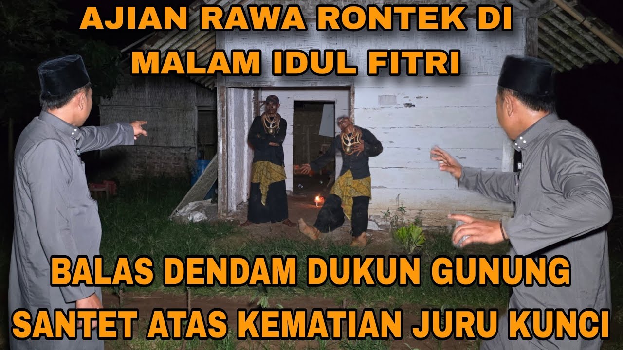 AJIAN RAWA RONTEK DI MALAM IDUL FITRI DUKUN GUNUNG SANTET BALAS DENDAM ATAS KEMATIAN JURU KUNCI/arya
