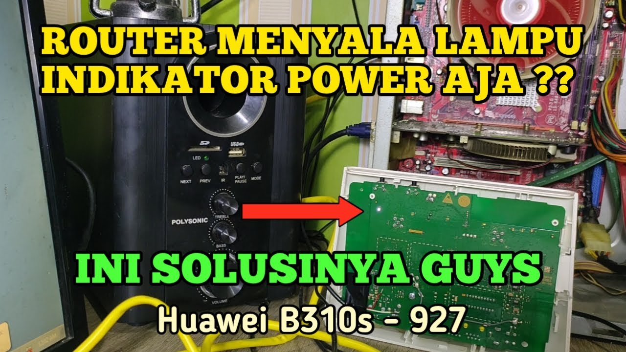 CARA FLASH FIRMWARE HUAWEI B310s-927 MENGGUNAKAN USB, SOLUSI LAMPU INDIKATOR YG NYALA DI POWER SAJA