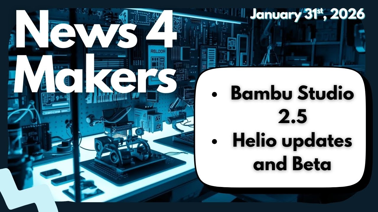 News 4 Makers: Bambu Studio 2.5 Just Leveled Up (Plus Helio Additive Update)