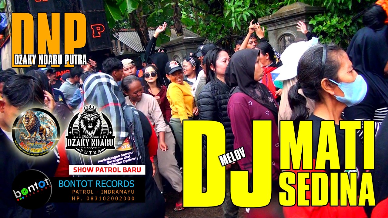 DJ MATI SEDINA - MELDA MELOV - DZAKY NDARU PUTRA (DNP) - SHOW PATROL BARU - BONTOT RECORDS
