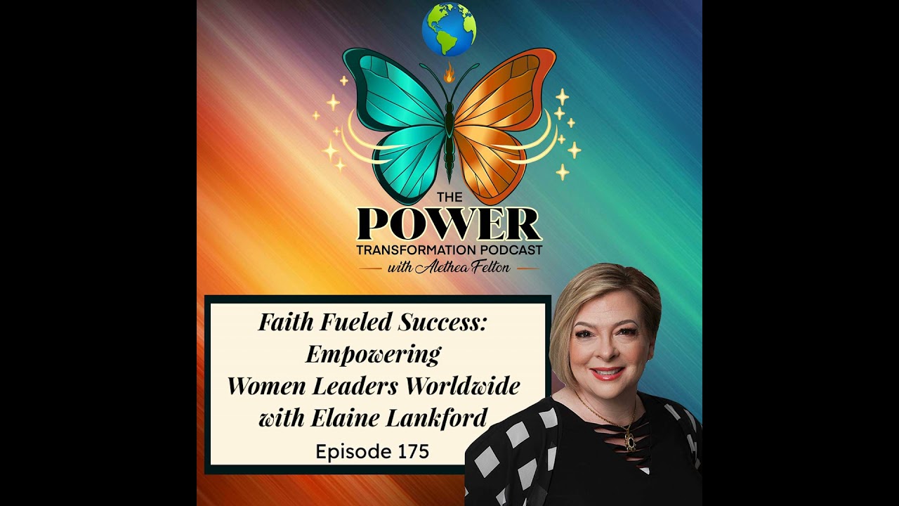 175. Elaine Lankford - Faith Fueled Success: Empowering Women Leaders Worldwide