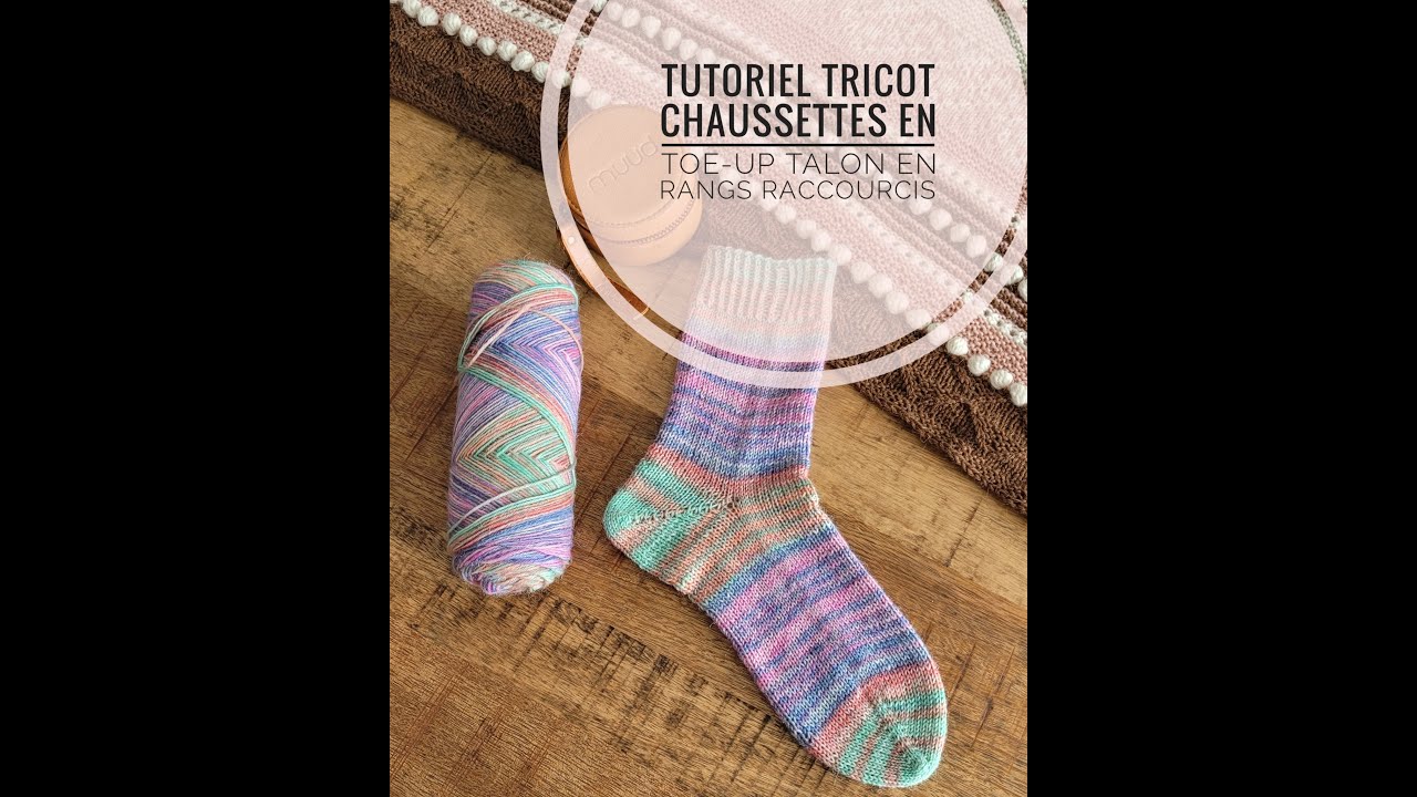 Tutoriel Tricot - Chaussettes en Toe-Up, talon en rangs raccourcis