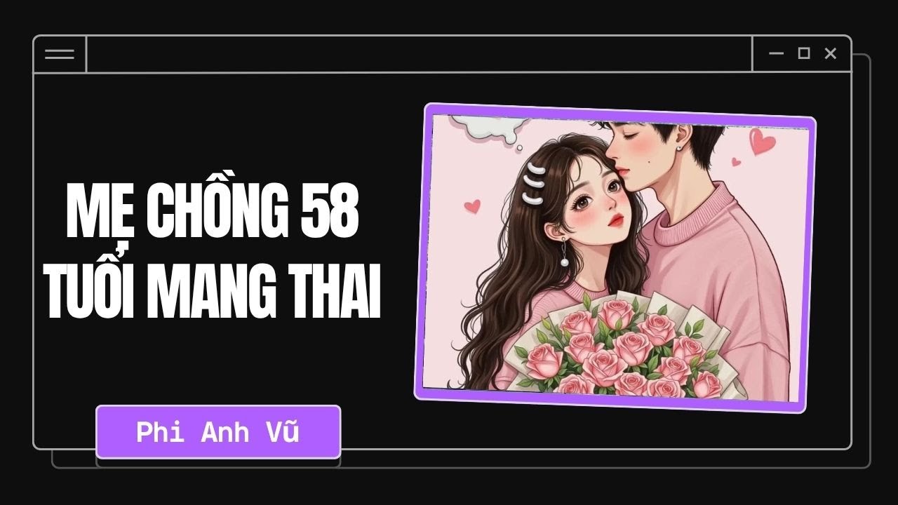 [Truyện Audio] Mẹ Chồng 58 Tuổi Mang Thai | Phi Anh Vũ
