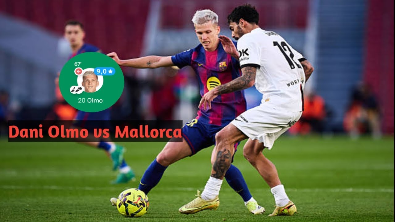 Dani Olmo vs Mallorca | Man of the match this match 