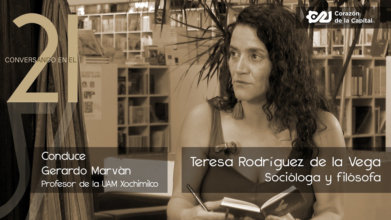 Teresa Rodríguez De la Vega | Conversando en el 21 con Gerardo Marván