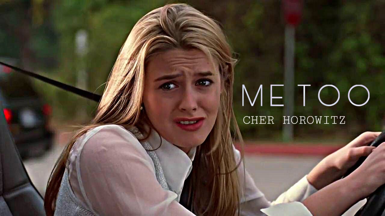 Cher Horowitz | Me too