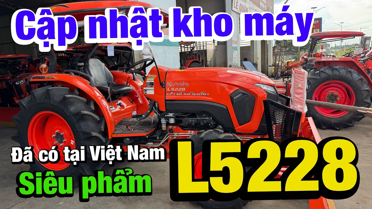 Cập nhật kho máy | Siêu phẩm đã có mặt tại Việt Nam | Kubota 